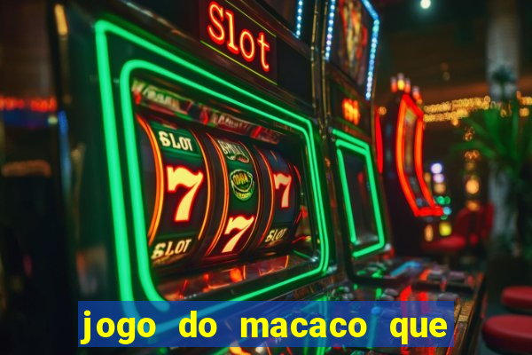 jogo do macaco que ganha dinheiro